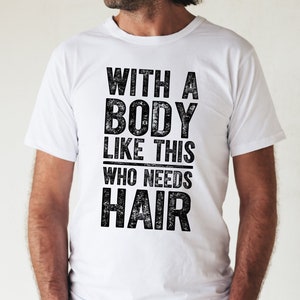 Funny Bald Dad T-Shirt – With A Body Like This, Vintage Gag Gift