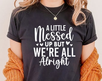 A Little Messed Up T-Shirt, Country Music, Mental Health Tee