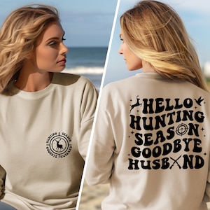 Hunting Season Sweatshirt, Funny Husband Sweater, Women Hunting Sweater Gift, Hello Hunting Season Goodbye Husband, New Hunting Sweater