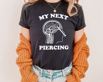 Lobotomy Meme Shirt, My Next Piercing, Sarcastic Funny Shirt