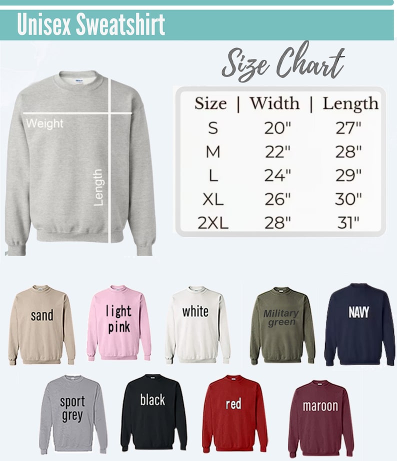May include: Unisex sweatshirt in various colors, including sand, light pink, white, military green, navy, sport grey, black, red, and maroon. The size chart shows the width and length in inches for sizes S, M, L, XL, and 2XL.