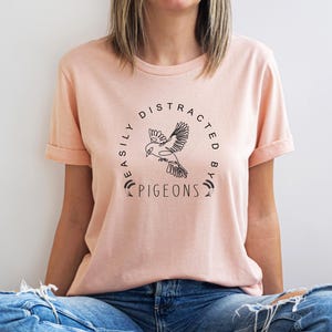 Easily Distracted by Pigeons, Funny Pigeon Shirt, Pigeon T-shirt, Pigeon Lover Gift, Crazy Pigeon Lady, Bird Present, Pigeon Sweatshirt