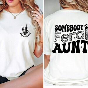 Somebodys Feral Aunt shirt, Feral Aunt Gift, Funny Aunt shirt, Family Gift Tee, Cute Family Gift,Cute Aunt shirt, Family Tee, Cute Aunt Gift