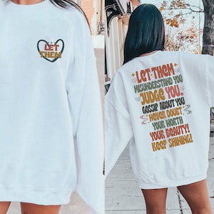 Let Them Misunderstand You Judge You Gossip About You Sweatshirt Front and Back, Trendy Inspirational, Let Them Never Doubt T-Shirt
