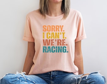 Sorry, Racing T-Shirt, Dirt Track, Drag Racer, Motocross Mom