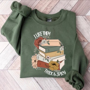I Like Them Thick and Spicy Sweatshirt, Spicy Books Sweatshirt, Spicy Reader, Bookish Sweatshirt, Smut Books Sweatshirt, Smut Book Hoodie