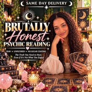 May include: A psychic reading service advertisement featuring the text BRUTALLY HONEST PSYCHIC READING, RAW UNFILTERED NO SUGAR COATING, and The Truth You Need to Hear, Even If It's Not What You Expect, with tarot cards, crystals, and a skull.