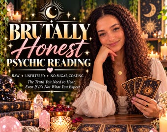 May include: A psychic reading service advertisement featuring the text BRUTALLY HONEST PSYCHIC READING, RAW UNFILTERED NO SUGAR COATING, and The Truth You Need to Hear, Even If It's Not What You Expect, with tarot cards, crystals, and a skull.