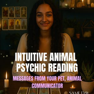 May include: An image featuring a person with long dark hair, smiling, with the text "Intuitive Animal Psychic Reading". Below the text are tarot cards and a lit candle. The text also includes "Messages from your pet, animal communicator" and "Same Day Delivery".