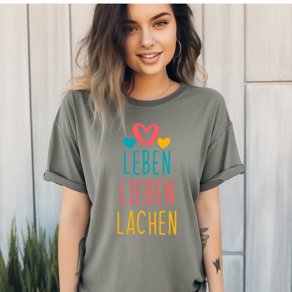 Leben Lieben Lachen Live Love Laugh German Words Germany Relaxed Fit Unisex Garment-Dyed Cotton T-shirt Graphic Tee