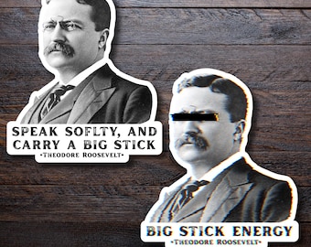Theodore Roosevelt Quote Sticker | Speak Softly, Big Stick Vinyl