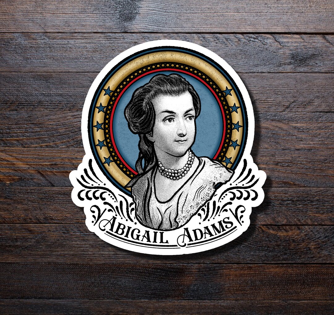 Abigail Adams Sticker | Women's History, Revolutionary War Vinyl - Etsy