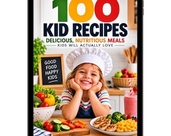 100 Kids Recipes Cookbook, Kid Friendly Recipes, Healthy Meals for Kids, Easy Family Recipes, Picky Eater Meals, Kids Cookbook