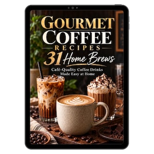 Gourmet Coffee Recipes Ebook, 31 Café-Style Home Brews (Digital Download)