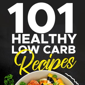 Low Carb, 101 Low Carb Recipes, Low Carb Snack Ideas, Low Carb Diet, Low Carb Meal Plan, PDF Digital Recipe Cookbook