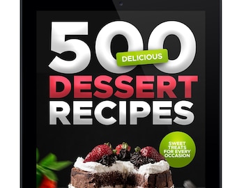 500 Delicious Dessert Recipes - Digital Cookbook (PDF Download) - Sweet Treats for Every Occasion