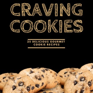 Cookie Recipe, 25 Delicious Gourmet Cookie Recipes, Unique and Delicious Homemade Cookies, PDF Digital Recipe Cookbook, English Version Only