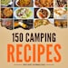 Camping Cooking, 150 Campfire Recipes, RV Camping Cookbook, Outdoor ...