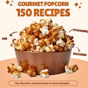Palomitas de maíz, 150 recetas gourmet de palomitas de maíz, sabores únicos y deliciosos de palomitas de maíz, palomitas de maíz con caramelo, palomitas de maíz variadas, palomitas de maíz para fiestas, libro de cocina digital