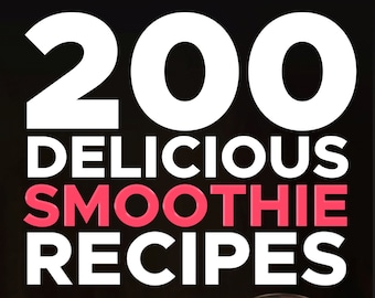 200 Smoothie Recipes with Pictures, Fruit Smoothies, Breakfast Smoothies, Weight Loss Smoothies, Fresh & Healthy Blends for Every Taste!