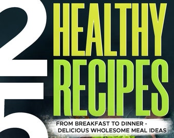 250 Healthy Recipes Cookbook, Easy, Nutritious, Delicious, Digital Recipe Cookbook