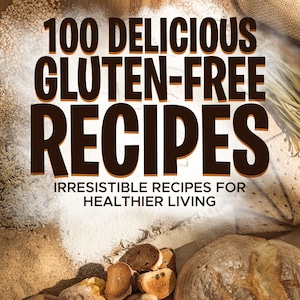 100 Gluten Free Recipes, Delicious Gluten-Free Recipes, Healthy Eating, Healthy Lifestyle, Healthy Foods, Digital Recipe Cookbook