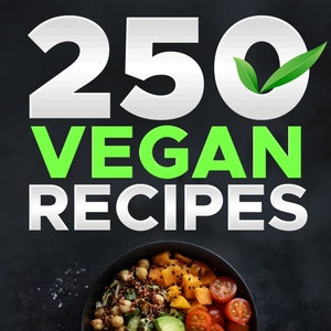 Vegan, 250 Vegan Food Recipes, Plant Based Vegan Cooking, Vegetarian, Healthy Eating, Vegan Digital Recipe Cookbook