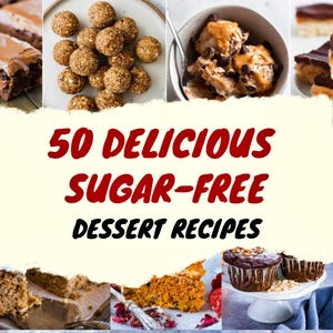 50 Sugar-Free Dessert Recipes Cookbook, Healthy Dessert Recipe, Guilt-Free Treats, Low Carb & Diabetic-Friendly Recipes, Instant Download
