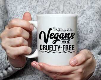 Vegan Mug, Vegan's Do It Cruelty-Free, Ceramic 11oz Funny Vegan Coffee Mug, Vegan Gift, Gift for Vegan, Vegan Lifestyle, Mug for Vegan
