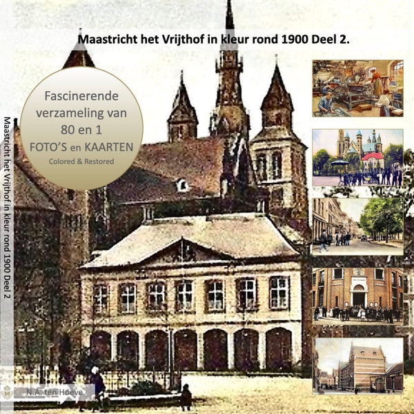 e Book Maastricht | Het Vrijthof en de omgeving in kleur rond 1900 | Deel 2 | Fotoboek Postkaarten album met tekst