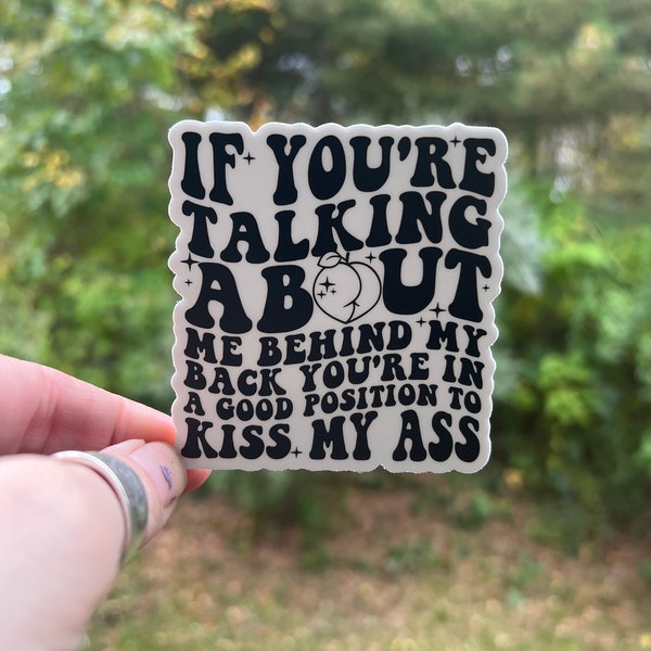 If You’re Talking About Me Behind My Back Vinyl Sticker