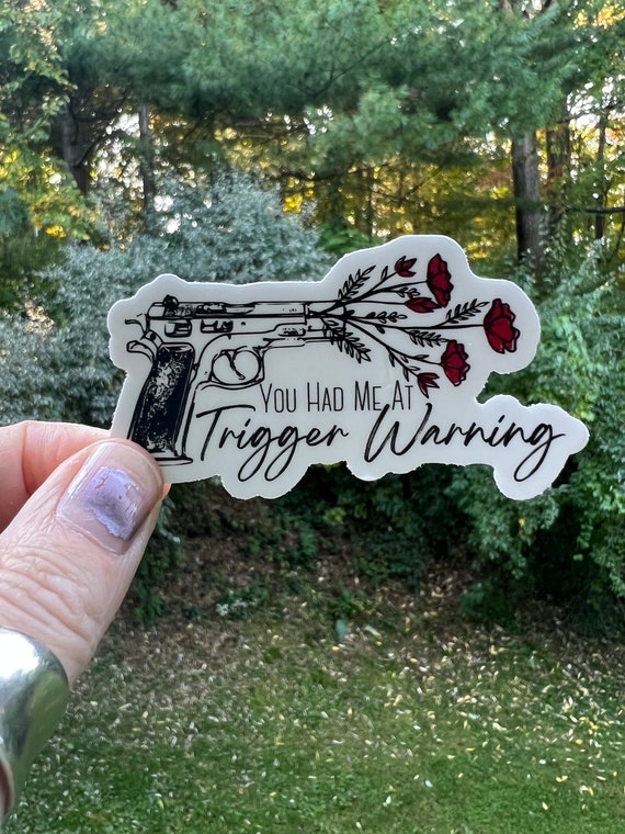 You Had Me At Trigger Warning Vinyl Sticker
