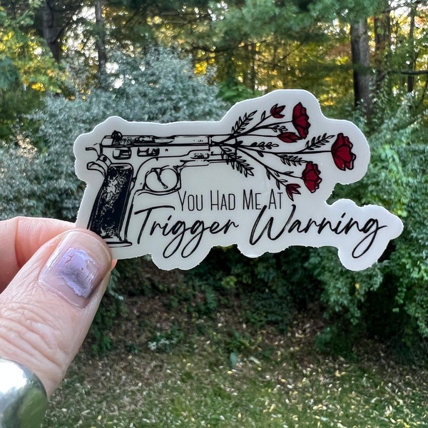 You Had Me At Trigger Warning Vinyl Sticker