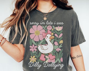 Funny Goose Shirt, One Silly Goose Dilly Dallying Tee, Retro Goose Graphic Shirt, Sorry Im Late Shirt, Cottagecore Spring Gift, Spring Goose