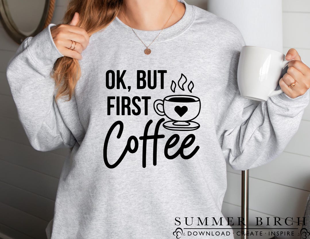 Ok but First Coffee Shirt Design Svg Sarcastic Coffee Lover PNG Funny ...