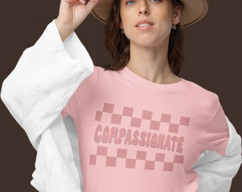 Compassionate: Spread Love Everywhere You Go with Our Inspirational Tee! Retro Vintage Font, Gift For Teacher, Birthday Gift