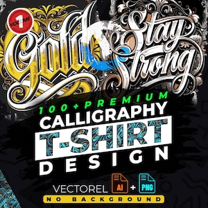 May include: A collection of 100+ premium calligraphy t-shirt designs featuring the words "Gold" and "Stay Strong". The designs are available in vector format with AI and PNG files. No background is included.