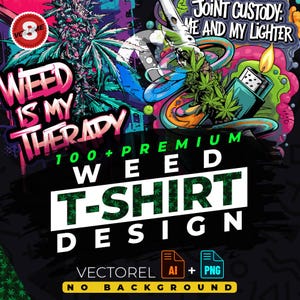 Weed vol.8 T-Shirt Design Bundle Suitable for Printing, 100+ High Quality Graphics, Urban, Cannabis Vector Files, Ai, Png, No Background