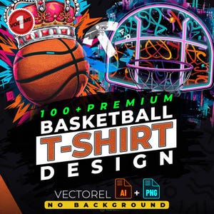 Könnte beinhalten: Eine digitale Illustration eines Basketballs mit einer Krone oben drauf und einem Basketballkorb mit Neon-Graffiti. Der Text "100+ PREMIUM BASKETBALL T-SHIRT DESIGN" befindet sich in der Mitte des Bildes. Der Text "VECTOREl AI + PNG NO BACKGROUND" befindet sich am unteren Rand des Bildes.