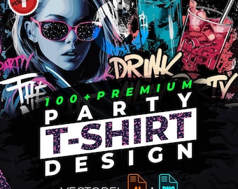 Party vol.1 T-Shirt Design Bundle Suitable for Printing, Party Style, 100+ High Quality Graphics, Vector Files, Ai, Png, No Background