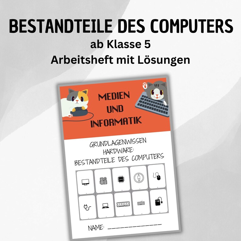 Puede incluir: Un cuaderno titulado "BESTANDTEILE DES COMPUTERS" con el texto "ab Klasse 5 Arbeitsheft mit L&ouml;sungen." La portada presenta gatos de dibujos animados y las palabras "MEDIEN UND INFORMATIK." Debajo, dice "GRUNDLAGENWISSEN HARDWARE: BESTANDTEILE DES COMPUTERS."