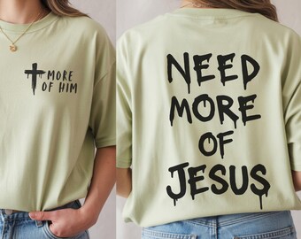 Christian Unisex Shirt, Comfort Colors, Need More Of Jesus Tee, Faith Based Shirt, Religious Graphic Tee, Trendy Christian Shirt