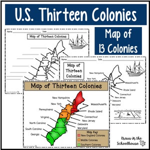 May include: A black and white map of the thirteen colonies with labels for each colony. The map is divided into three regions: New England, Middle, and Southern colonies. Each region is colored red, orange, and green, respectively. The map is titled "Map of Thirteen Colonies".