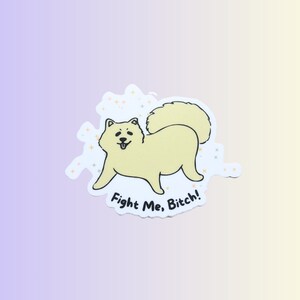 Fight Me, B*tch! Funny Dog Matte Sticker
