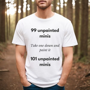 99 Unpainted Minis, Board Game Shirt, Nerd Humor