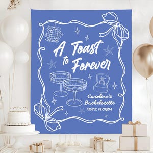 A Toast To Forever Bachelorette Tapestry, A Toast To Forever Banner, Custom Bachelorette Backdrop, Bridal Shower Sign Decor
