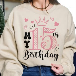 Fifteenth Birthday Sweatshirt, 15th Birthday Sweatshirt, 15th Birthday Gifts, 15 Birthday Party Sweatshirt, Custom Birthday Shirt Gift