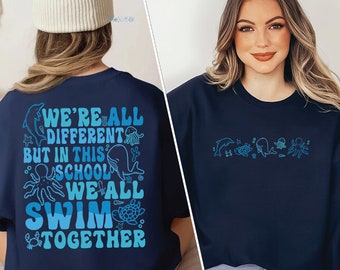 We Are Different But In This School We All Swim Together Sweatshirt, Teacher Shirt, Underwater Shirt, Ocean Lover Gift, Ocean Animal Sweater