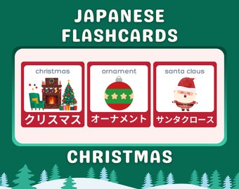 May include: Japanese flashcards for Christmas featuring illustrations of a fireplace, Christmas tree, ornament, and Santa Claus. The Japanese words for Christmas, ornament, and Santa Claus are included.