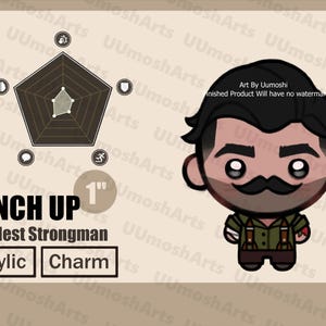 May include: A 1-inch acrylic charm featuring a cartoon character with a mustache and a military-style outfit. The text "PUNCH UP" and "Smallest Strongman" are displayed. A graphic shows the character's strengths.